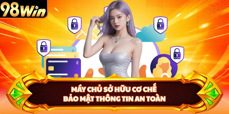 Máy chủ sở hữu cơ chế bảo mật thông tin an toàn